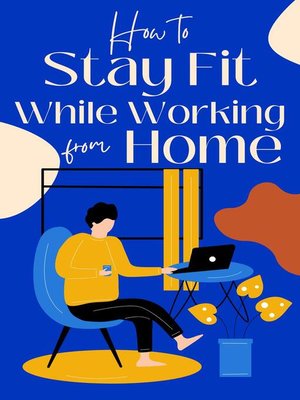 cover image of How to Stay Fit While Working from Home